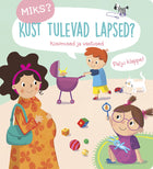 Miks ? Kust tulevad lapsed ?