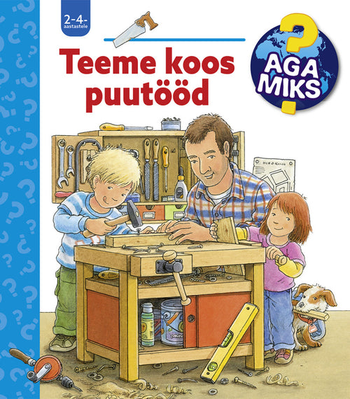 Aga miks ? Teeme koos puutööd