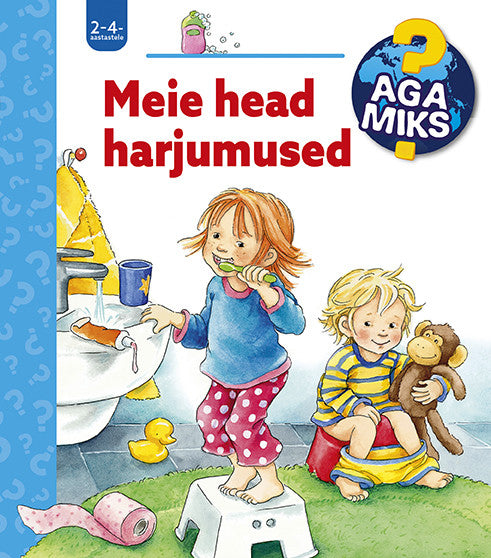 Aga miks ? Meie head harjumused