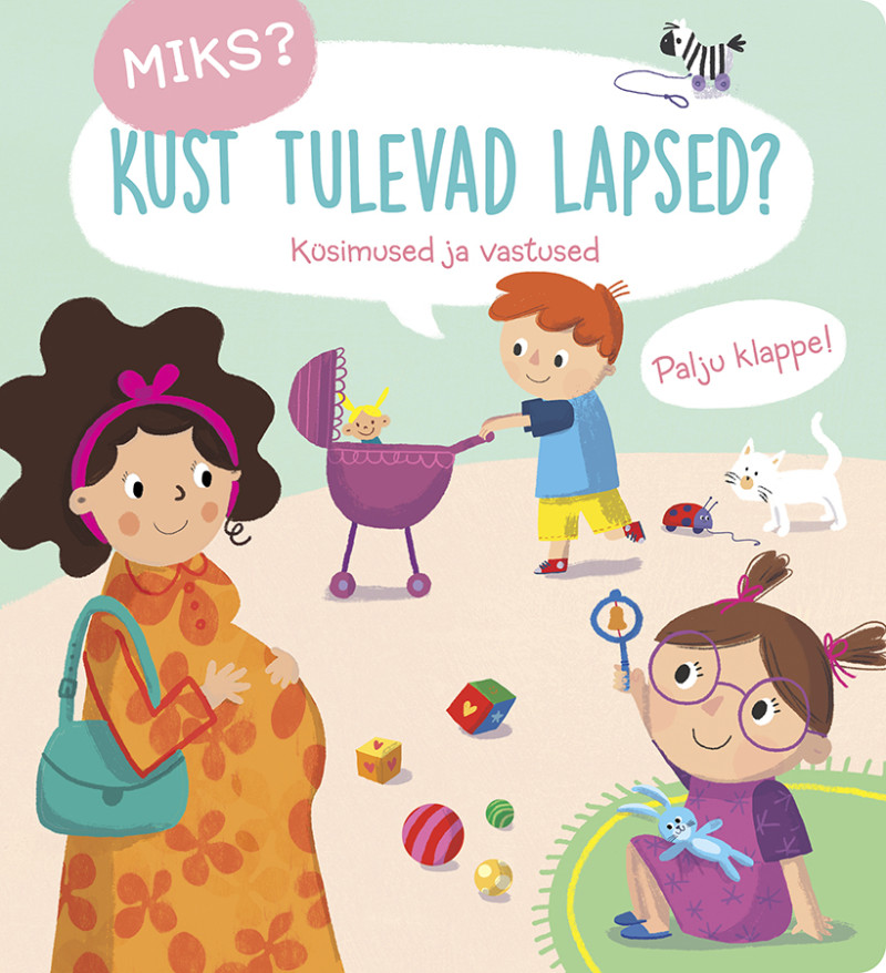 Miks ? Kust tulevad lapsed ? Mänguasjad - HellyK - Kvaliteetsed lasteriided, villariided, barefoot jalatsid